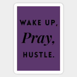 Wake up, Pray, Hustle Magnet